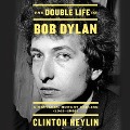 The Double Life of Bob Dylan Lib/E: A Restless, Hungry Feeling, 1941-1966 - Clinton Heylin