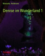 Cover-Bild zum Titel 'Denise im Wunderland 1' von 'Manuela Andersen'