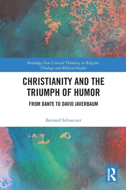 Christianity and the Triumph of Humor - Bernard Schweizer