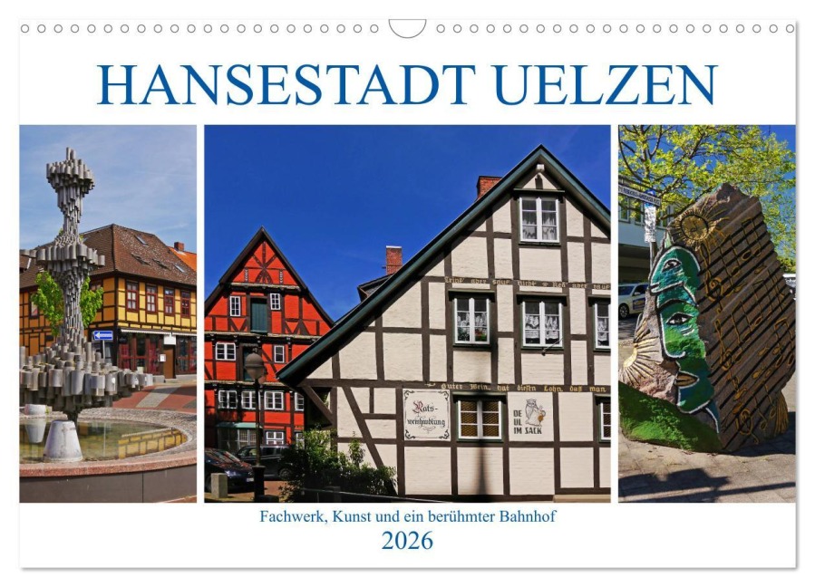 Hansestadt Uelzen. Fachwerk, Kunst und ein berühmter Bahnhof (Wandkalender 2026 DIN A3 quer), CALVENDO Monatskalender - Lucy M. Laube