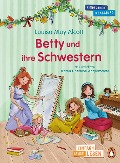 Betty und ihre Schwestern - Louisa May Alcott, Karen Christine Angermayer