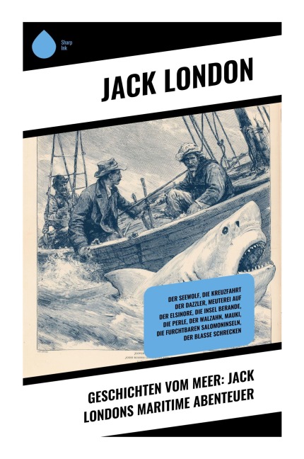 Geschichten vom Meer: Jack Londons maritime Abenteuer - Jack London
