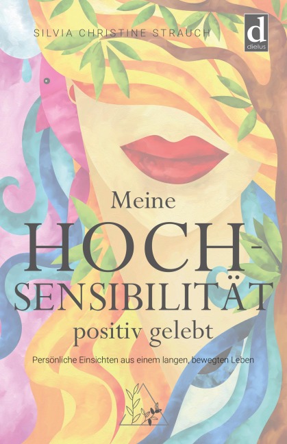Meine Hochsensibilität positiv gelebt - Silvia Christine Strauch