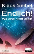 Cover-Bild zum Titel 'Endlich! - Wir sind nicht allein' von 'Klaus Seibel'