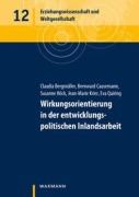 Cover-Bild zum Titel 'Wirkungsorientierung in der entwicklungspolitischen Inlandsarbeit' von 'Claudia Bergmüller, Bernward Causemann, Susanne Höck, Jean-Marie Krier, Eva Quiring'
