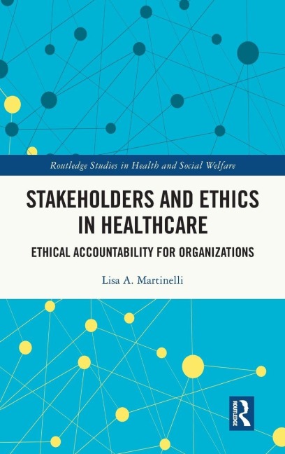 Stakeholders and Ethics in Healthcare - Lisa A. Martinelli