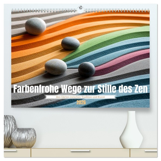 Farbenfrohe Wege zur Stille des Zen (hochwertiger Premium Wandkalender 2026 DIN A2 quer), Kunstdruck in Hochglanz - Kerstin Waurick