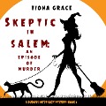 Cover-Bild zum Titel 'Skeptic in Salem: An Episode of Murder (A Dubious Witch Cozy Mystery¿Book 1)' von 'Fiona Grace'
