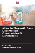 Cover-Bild zum Titel 'Aides Au Diagnostic Dans L'odontologie Conservatrice Et L'endodontie' von 'Gargi Das, Swarupananda Bera'