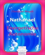 Cover-Bild zum Titel 'Nathanael Energetische Autonomie' von 'Christine Woydt'