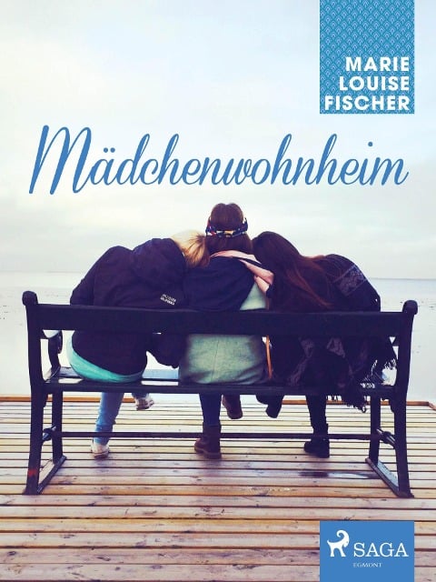 Mädchenwohnheim - Marie Louise Fischer