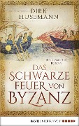 Das schwarze Feuer von Byzanz - Dirk Husemann