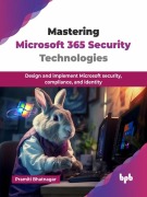 Cover-Bild zum Titel 'Mastering Microsoft 365 Security Technologies: Design and implement Microsoft security, compliance, and identity' von 'Pramiti Bhatnagar'