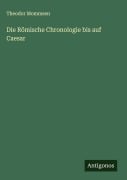 Cover-Bild zum Titel 'Die Römische Chronologie bis auf Caesar' von 'Theodor Mommsen'