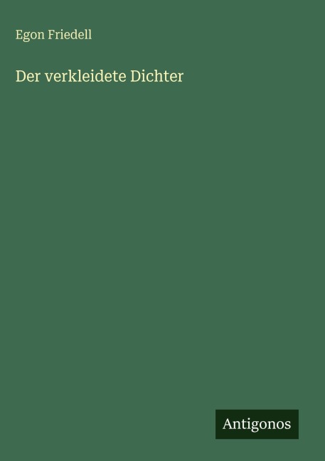Der verkleidete Dichter - Egon Friedell