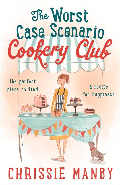 The Worst Case Scenario Cookery Club: the perfect laugh-out-loud romantic comedy - Chrissie Manby