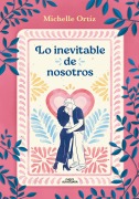 Cover-Bild zum Titel 'Lo Inevitable de Nosotros (La Casa) / The Inevitability of Us (the House)' von 'Michelle Ortiz'