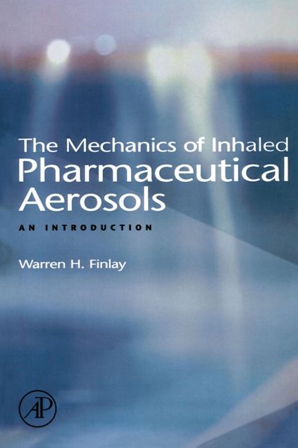 The Mechanics of Inhaled Pharmaceutical Aerosols - Warren H. Finlay