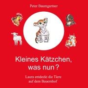 Cover-Bild zum Titel 'Kleines Kätzchen, was nun?' von 'Peter Baumgartner'