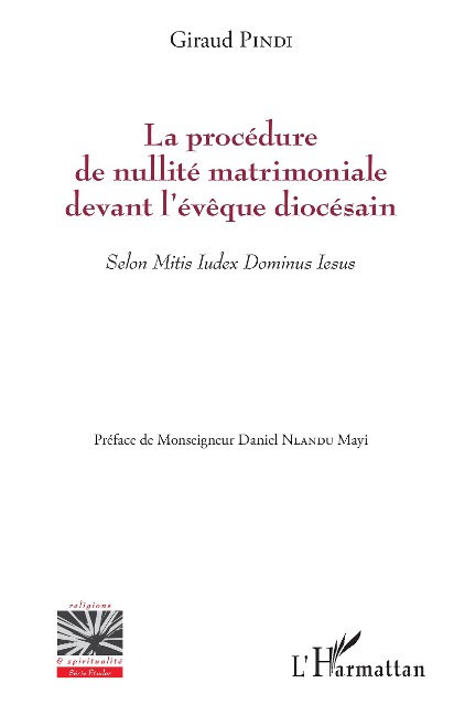La procédure de nullité matrimoniale devant l'évêque diocésain - Giraud Pindi