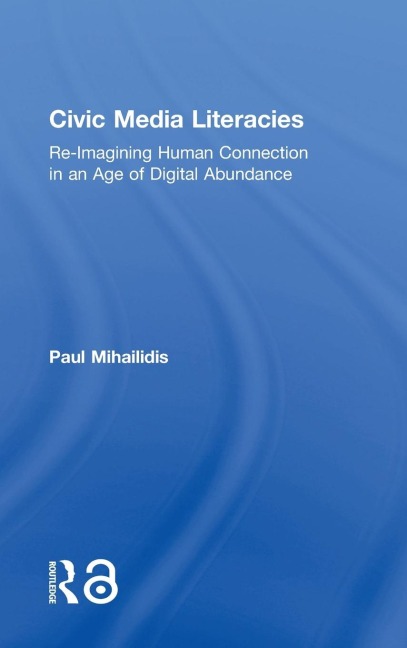 Civic Media Literacies - Paul Mihailidis