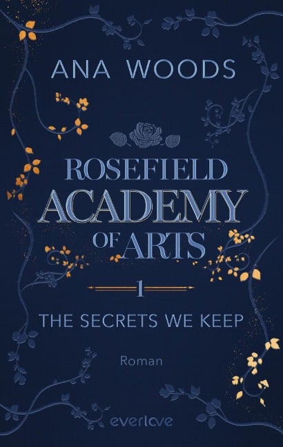 Rosefield Academy of Arts - The Secrets We Keep - Ana Woods