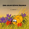 Cover-Bild zum Titel 'Der gelbe Käfer Frankie' von 'Gabriele Buchmiller'