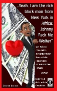 Cover-Bild zum Titel 'Yeah, I am Johnny Fuck Me Walker, the rich black man from New York in Africa' von 'Dantse Dantse'