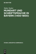 Cover-Bild zum Titel 'Mundart und Schriftsprache in Bayern (1450-1800)' von 'Walter Tauber'