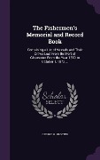 The Fishermen's Memorial and Record Book: Containing a List of Vessels and Their Crews Lost From the Port of Gloucester From the Year 1830 to October - George H. Procter