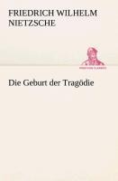 Die Geburt der Tragödie - Friedrich Wilhelm Nietzsche