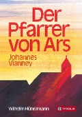 Cover-Bild zum Titel 'Der Pfarrer von Ars' von 'Wilhelm Hünermann'