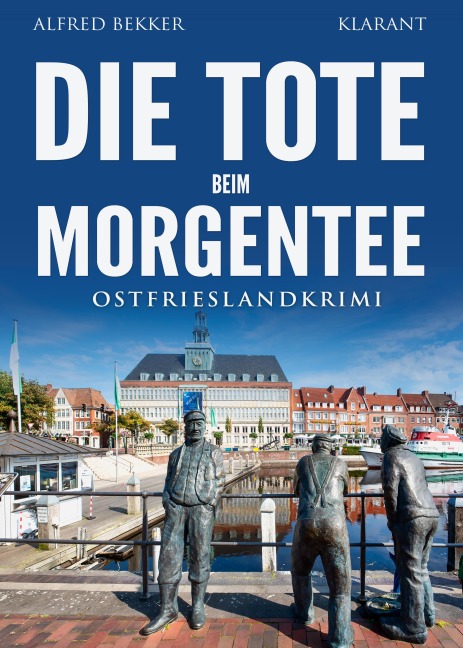 Die Tote beim Morgentee. Ostfrieslandkrimi - Emden Krimi - Nordseekrimi - Alfred Bekker