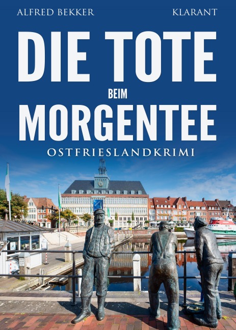 Die Tote beim Morgentee. Ostfrieslandkrimi - Emden Krimi - Nordseekrimi - Alfred Bekker