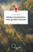 Cover-Bild zum Titel 'Kleine Geschichten vom großen Ganzen. Life is a Story - story.one' von ''