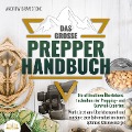 Das große PREPPER HANDBUCH: Die ultimativen Überlebenstechniken der Prepping- und Survival-Experten. Werde jetzt zum Überlebensprofi und meistere jede Extremsituation durch optimale Krisenvorsorge! - Andrew Bramstone