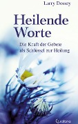 Cover-Bild zum Titel 'Heilende Worte - Die Kraft der Gebete als Schlüssel zur Heilung' von 'Larry Dossey'