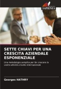 Cover-Bild zum Titel 'SETTE CHIAVI PER UNA CRESCITA AZIENDALE ESPONENZIALE' von 'Georges Hathry'