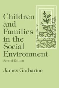 Children and Families in the Social Environment - James Garbarino