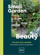 Cover-Bild zum Titel 'Small Garden Beauty' von 'Folko Kullmann'