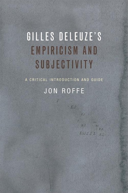 Gilles Deleuze's Empiricism and Subjectivity - Jon Roffe
