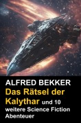 Cover-Bild zum Titel 'Das Rätsel der Kalythar und 10 weitere Science Fiction Abenteuer' von 'Alfred Bekker'