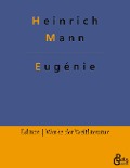 Eugénie - Heinrich Mann