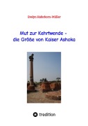 Cover-Bild zum Titel 'Mut zur Kehrtwende - die Größe von Kaiser Ashoka' von 'Evelyn Haferkorn-Müller'