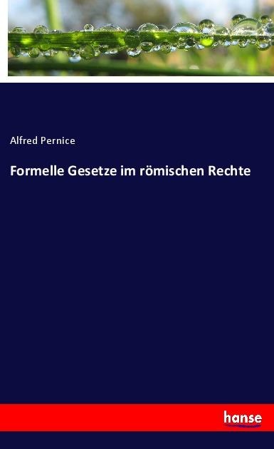 Formelle Gesetze im römischen Rechte - Alfred Pernice