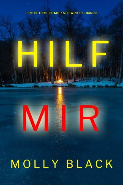 Hilf mir (Ein FBI-Thriller mit Katie Winter - Band 5) - Molly Black