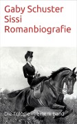 Cover-Bild zum Titel 'Sissi Romanbiografie' von 'Gaby Schuster'