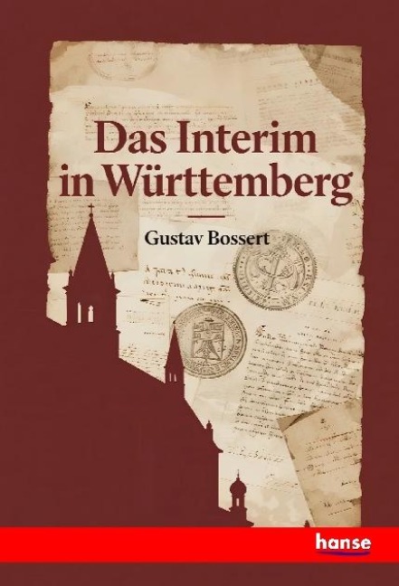 Das Interim in Württemberg - Gustav Bossert
