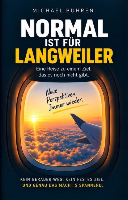 Normal ist für Langweiler - Michael Bühren
