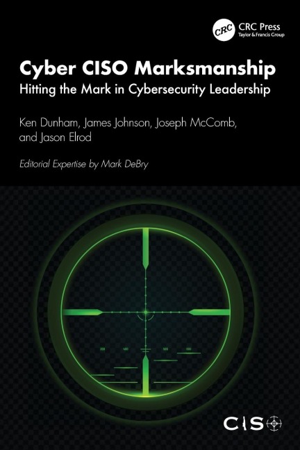 Cyber CISO Marksmanship - Ken Dunham, Joseph McComb, James Johnson